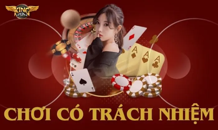 Trách nhiệm cá cược Người chơi cần tuân thủ trách nhiệm cá cược tại cổng game Kingfun